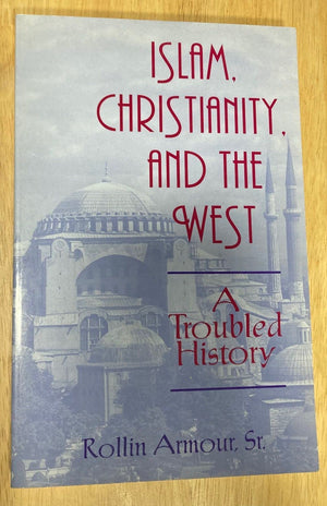 Islam, Christianity, and the West: A Troubled History (Faith Meets Faith Series),Used