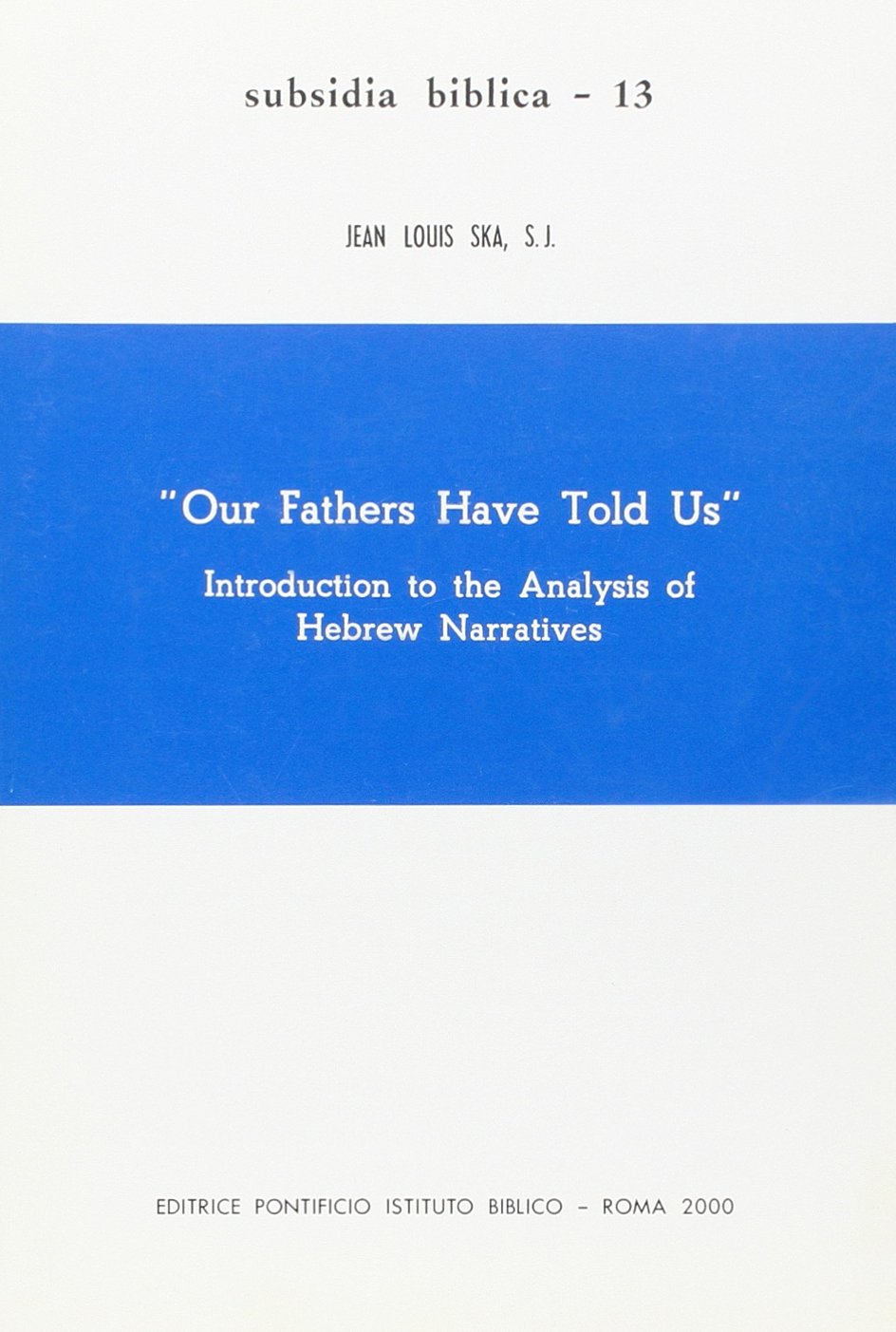 Our Fathers Have Told Us: Introduction to the Analysis of Hebrew Narratives (Subsidia),Used