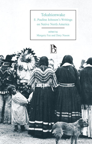 Tekahionwake: E. Pauline Johnson's Writings on Native North America (Broadview Editions),Used