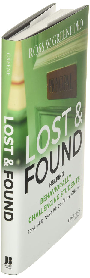 Lost And Found: Helping Behaviorally Challenging Students (And, While You'Re At It, All The Others) (Jb Ed: Reach And Teach)
