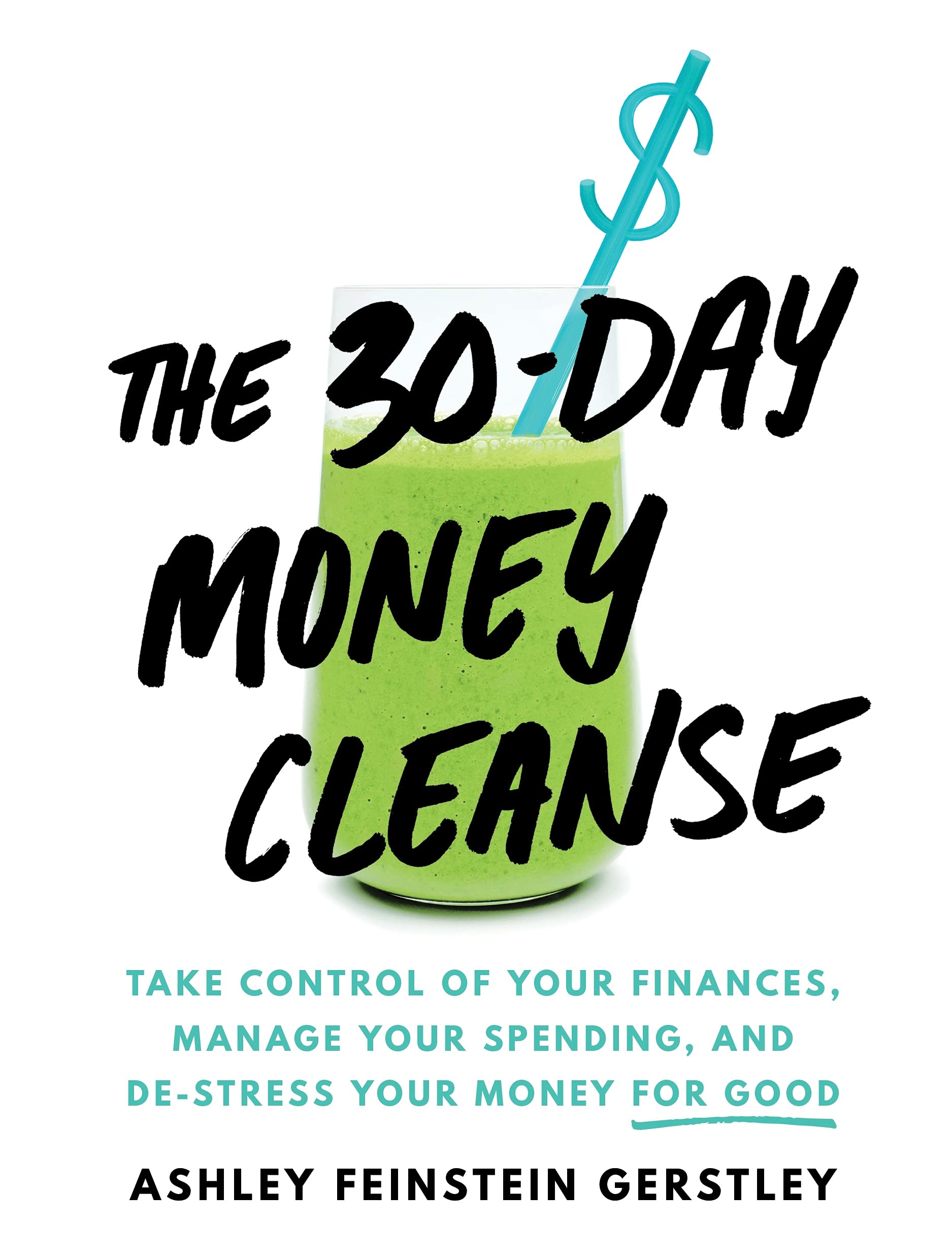 The 30Day Money Cleanse: Take Control of Your Finances, Manage Your Spending, and DeStress Your Money for Good (Personal Finan,Used