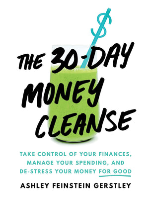 The 30Day Money Cleanse: Take Control of Your Finances, Manage Your Spending, and DeStress Your Money for Good (Personal Finan,Used