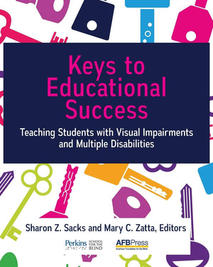 Keys to Educational Success: Teaching Students with Visual Impairments and Multiple Disabilities,Used