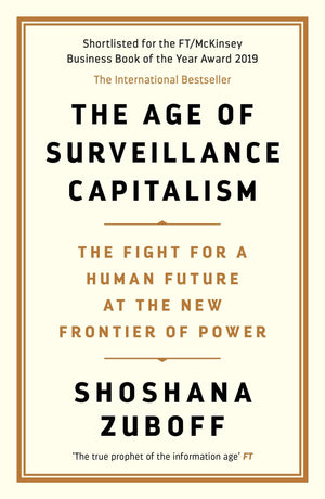 The Age of Surveillance Capitalism: The Fight for a Human Future at the New Frontier of Power (International Edition),New