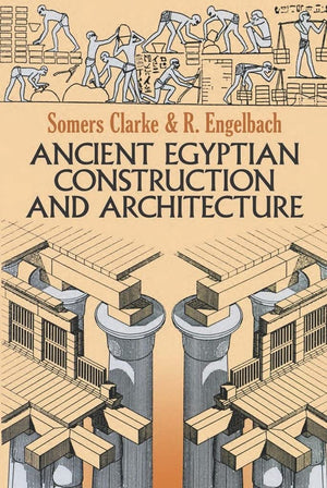 Ancient Egyptian Construction and Architecture (Dover Books on Architecture)