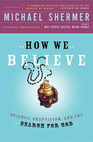 How We Believe: Science, Skepticism, And The Search For God,New
