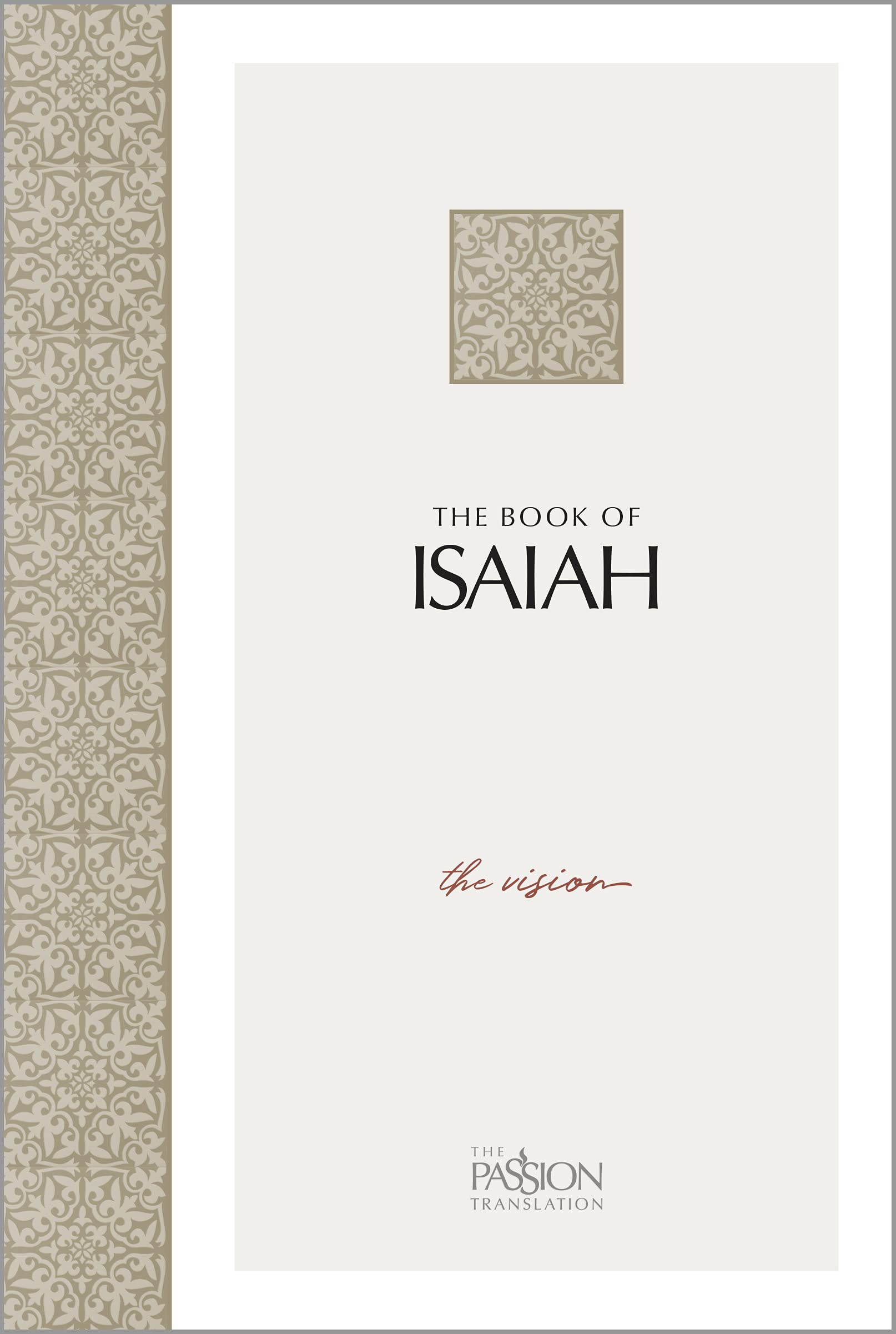 The Book Of Isaiah: The Vision (The Passion Translation, Paperback)  A Heartfelt Bible Translation Of The Book Of Isaiah, Makes
