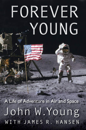 Forever Young: A Life of Adventure in Air and Space,New