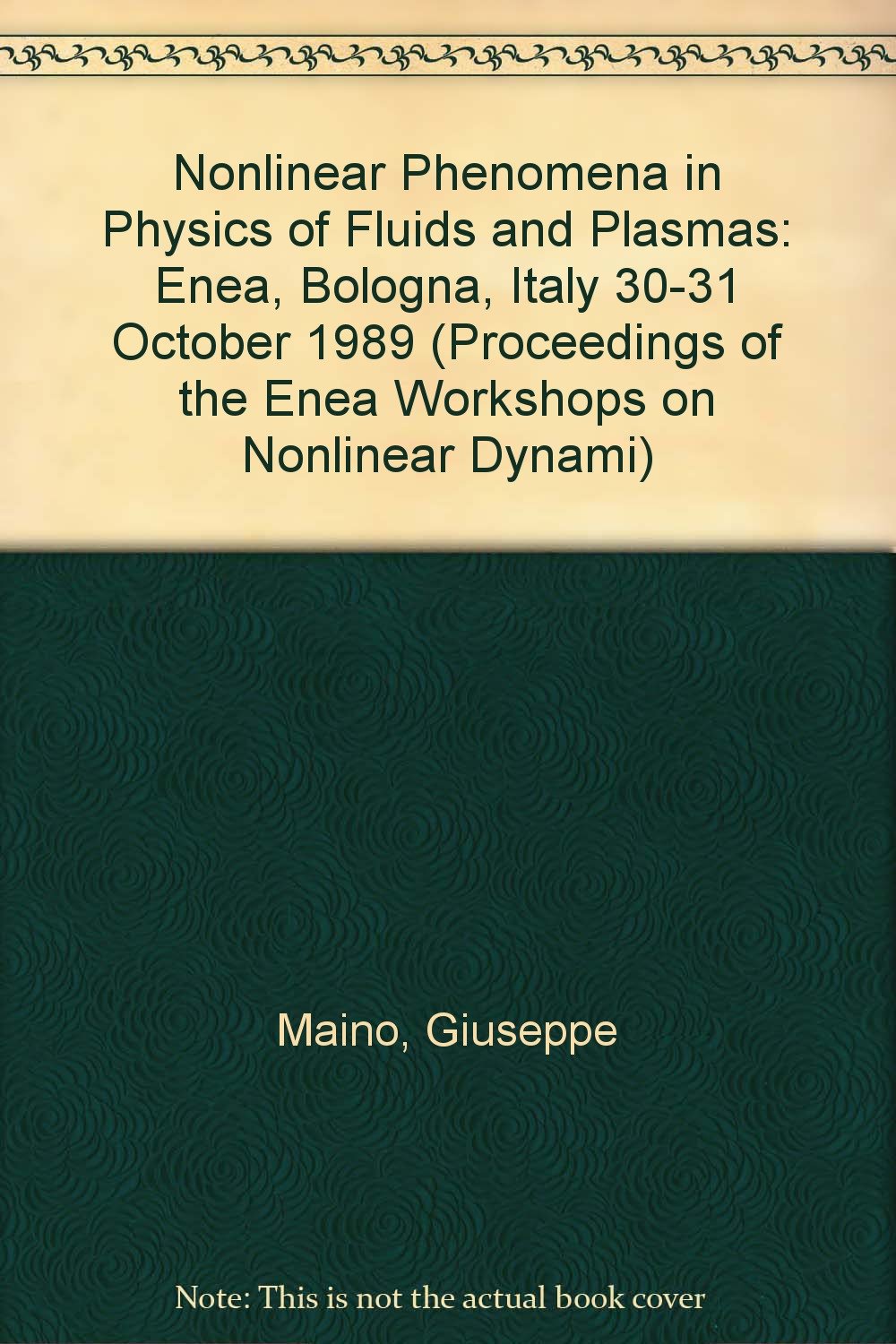Nonlinear Phenomena in Physics of Fluids and Plasmas  Proceedings of the Enea Workshop on Nonlinear Dynamics  Volume 2 (Procee,Used