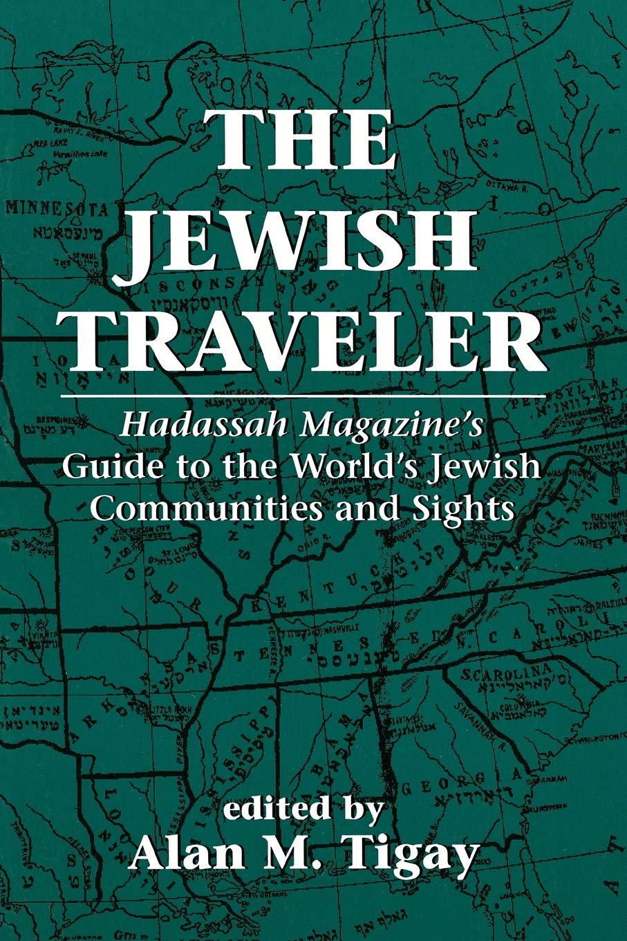 The Jewish Traveler: Hadassah Magazine's Guide to the World's Jewish Communities and Sights,Used