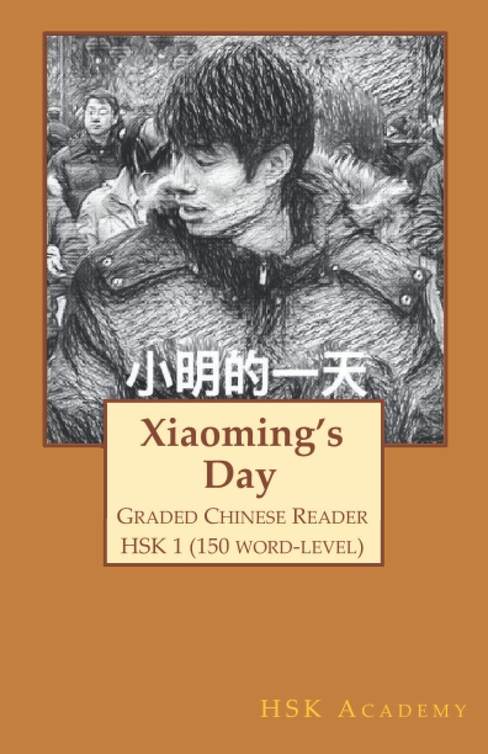 Xiaoming's day: Graded Chinese Reader: HSK 1 (150Word Level),New