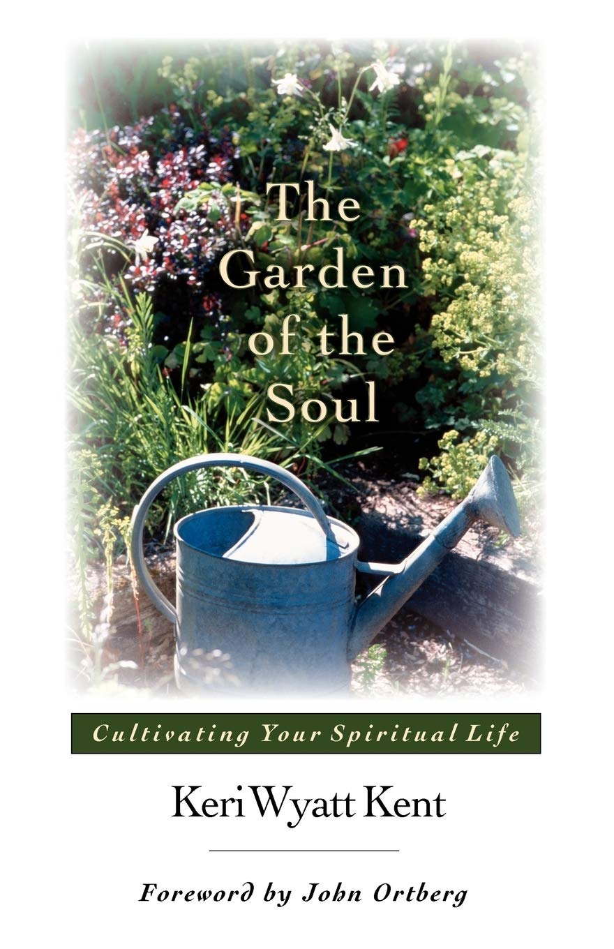 The Garden Of The Soul: Cultivating Your Spiritual Life,New