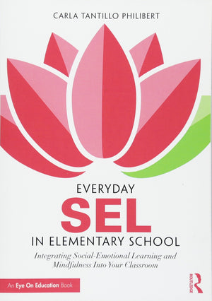 Everyday SEL in Elementary School: Integrating SocialEmotional Learning and Mindfulness Into Your Classroom,Used
