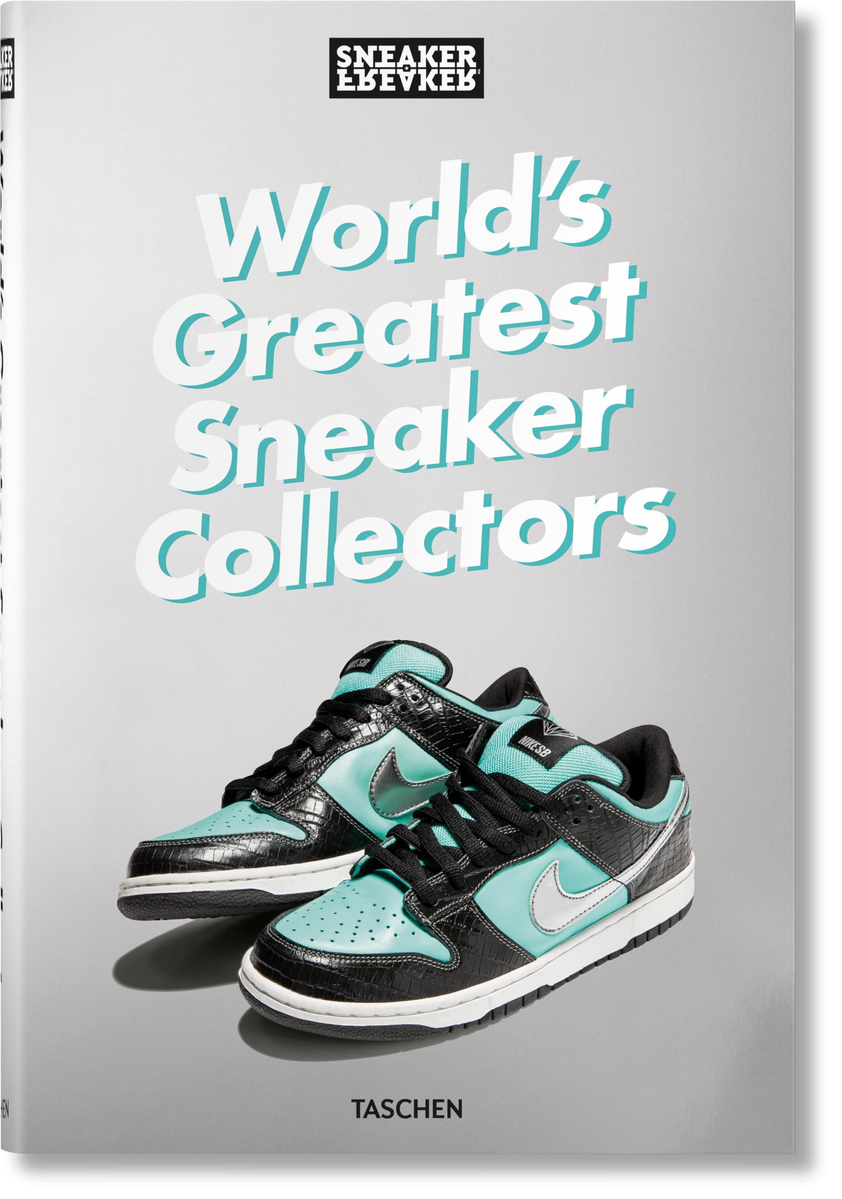 Sneaker Freaker. World'S Greatest Sneaker Collectors,Used