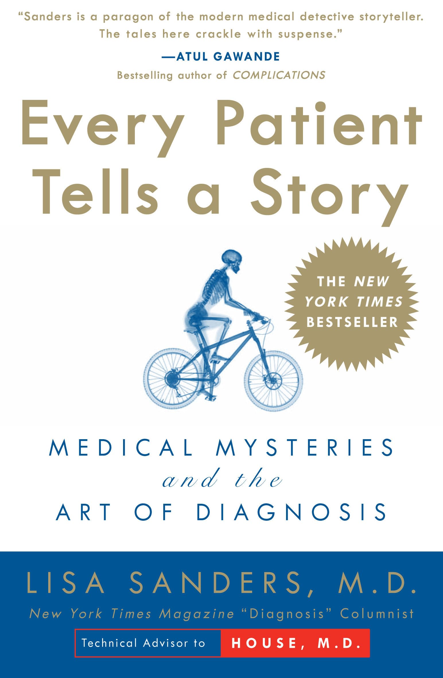 Every Patient Tells A Story: Medical Mysteries And The Art Of Diagnosis