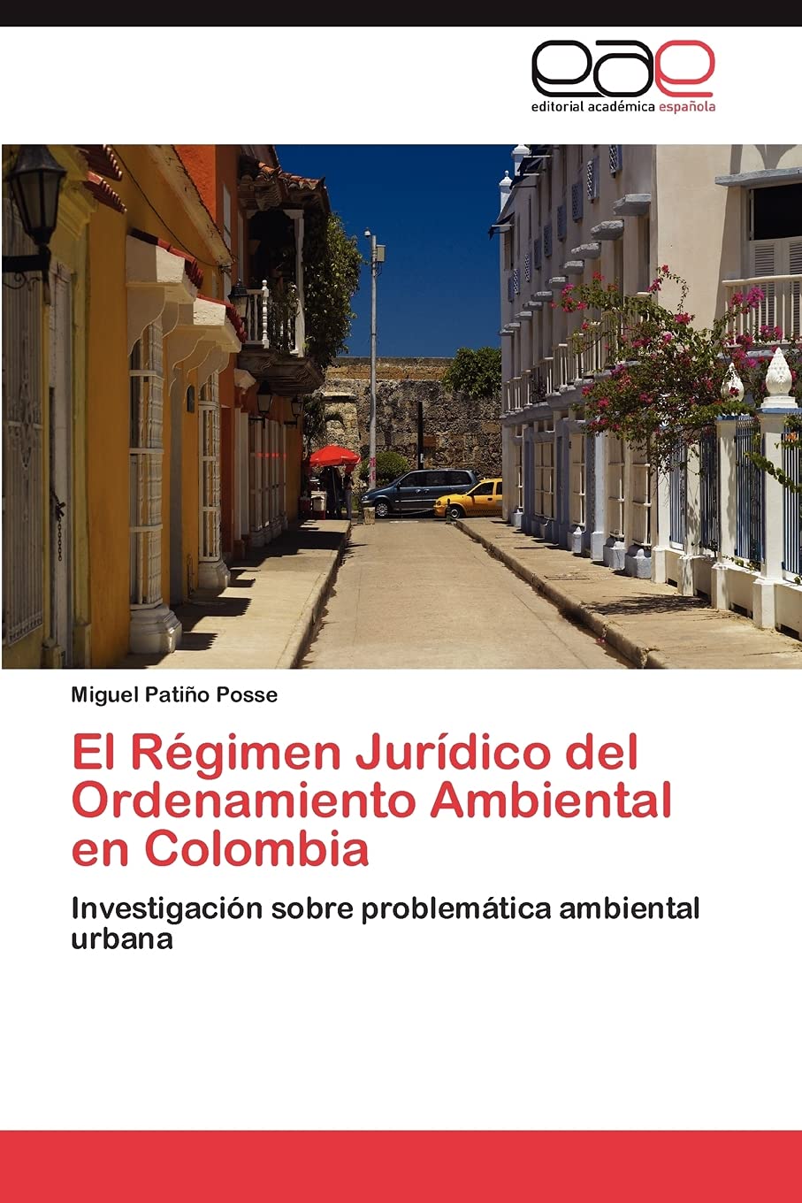 El Rgimen Jurdico del Ordenamiento Ambiental en Colombia: Investigacin sobre problemtica ambiental urbana (Spanish Editi,Used