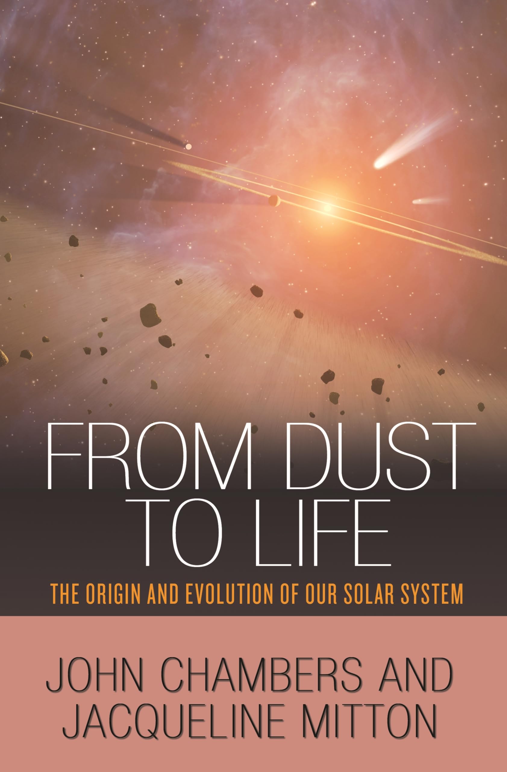 From Dust To Life: The Origin And Evolution Of Our Solar System,Used