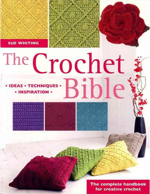 The Crochet Bible: The Complete Handbook for Creative Crochet,Used