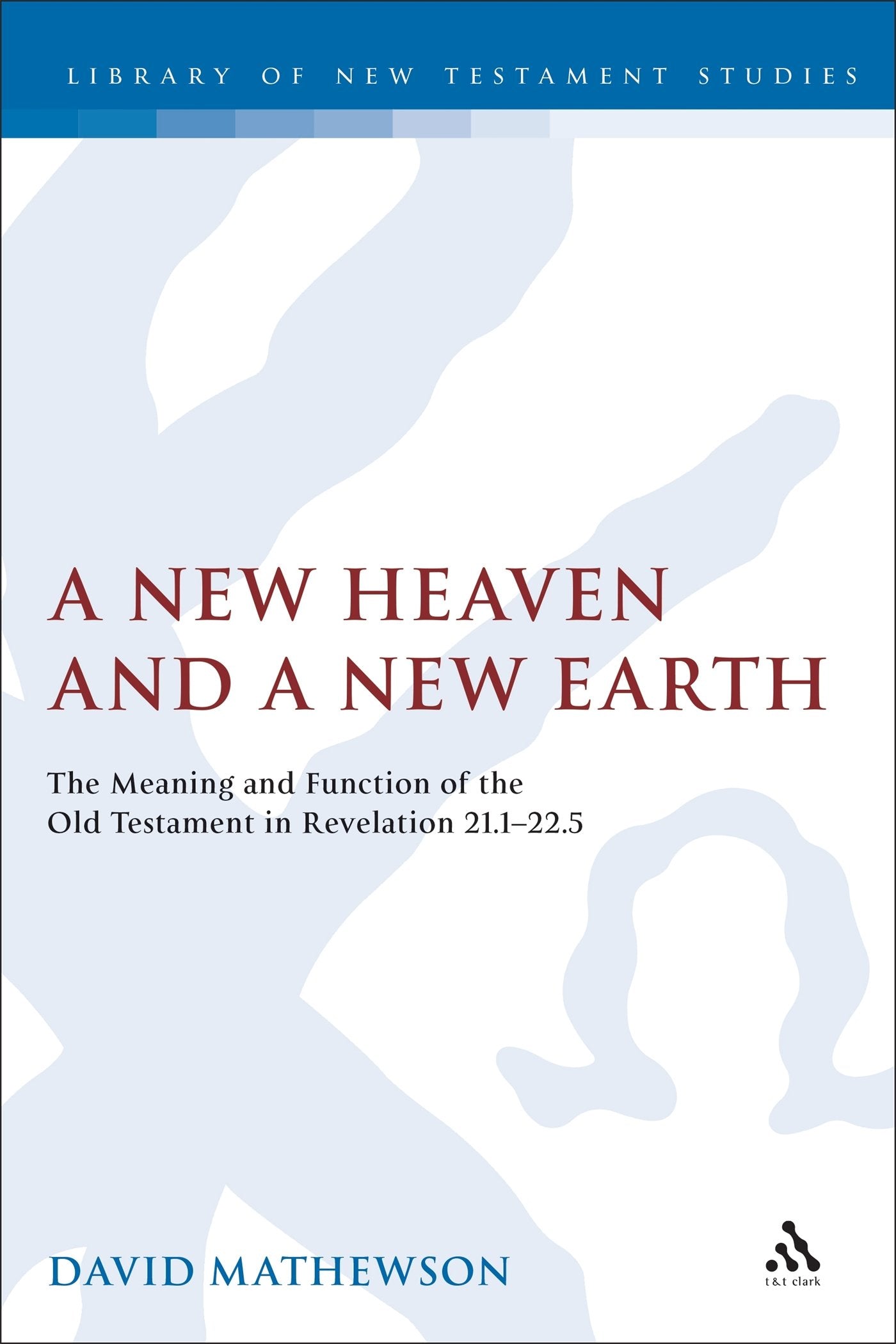 A New Heaven And A New Earth: The Meaning And Function Of The Old Testament In Revelation 21.122.5 (The Library Of New Testamen,Used