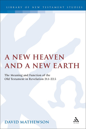A New Heaven And A New Earth: The Meaning And Function Of The Old Testament In Revelation 21.122.5 (The Library Of New Testamen,Used