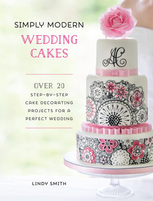 Simply Modern Wedding Cakes: Over 20 Contemporary Designs for Remarkable Yet Achievable Wedding Cakes,Used
