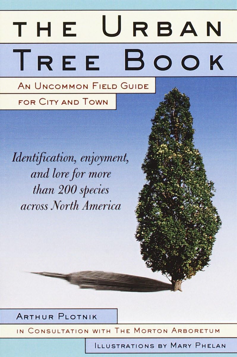 The Urban Tree Book: An Uncommon Field Guide For City And Town,New