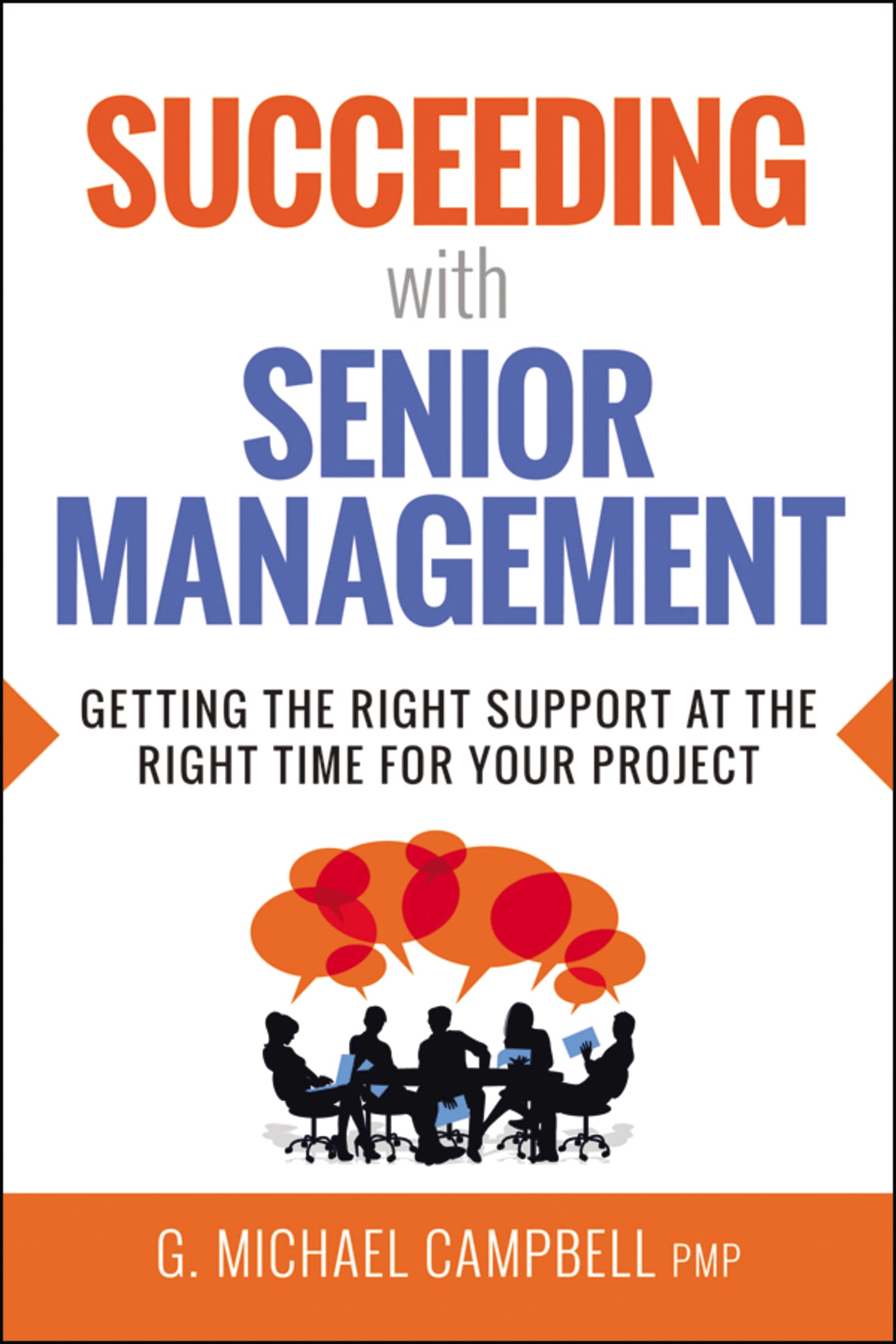 Succeeding With Senior Management: Getting The Right Support At The Right Time For Your Project,Used