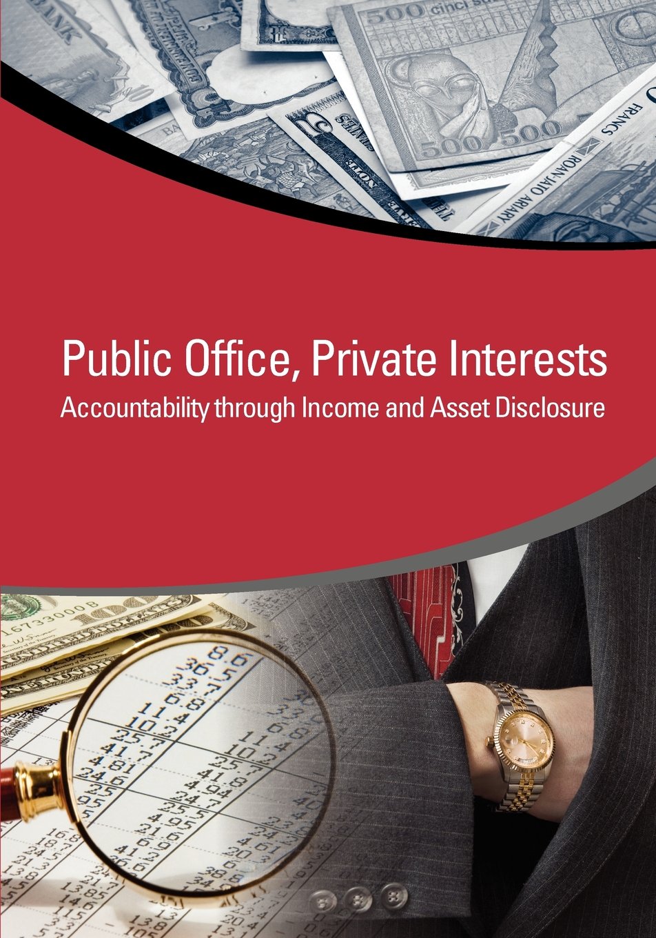 Public Office, Private Interests: Accountability Through Income And Asset Disclosure (Star Initiative),New