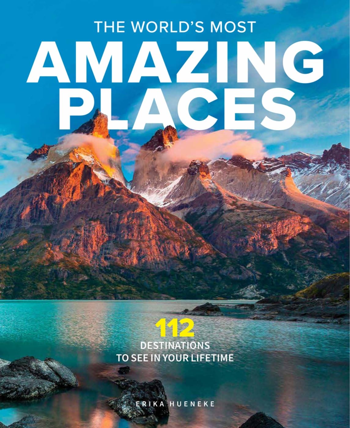 The World'S Most Amazing Places: 82 Destinations To See In Your Lifetime