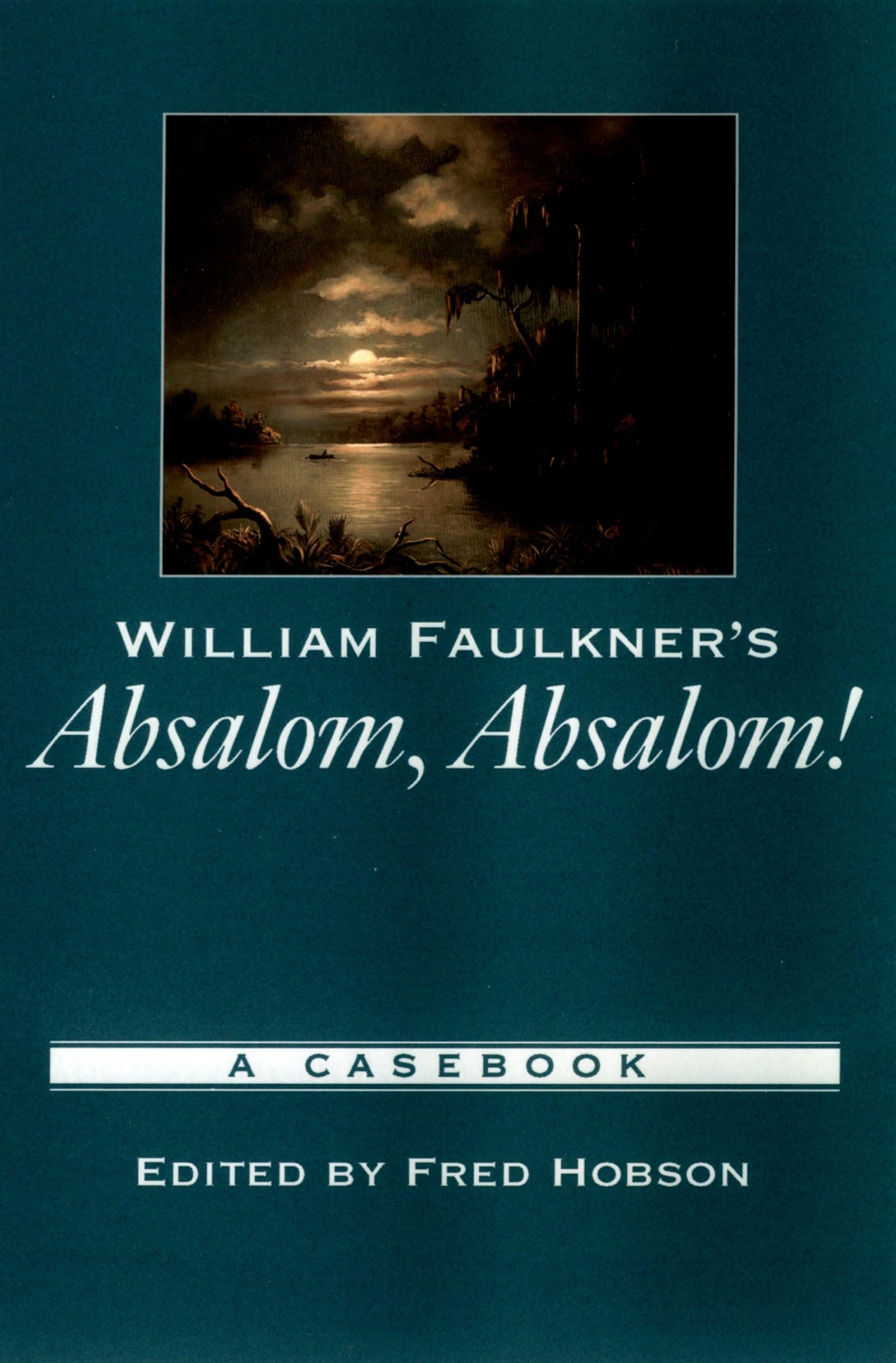 William Faulkner's Absalom, Absalom!: A Casebook (Casebooks in Criticism),Used