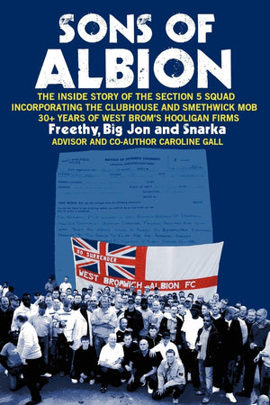 Sons of Albion: The Inside Story of the Section 5 Squad Incorporating the Clubhouse and Smethwick Mob 30+ Years of West Brom's H,Used