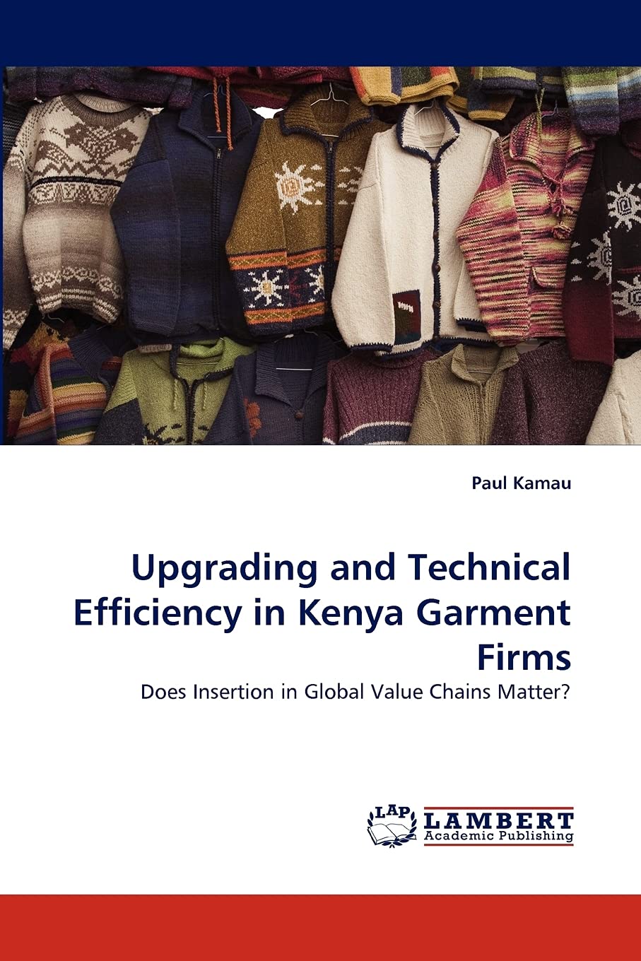 Upgrading and Technical Efficiency in Kenya Garment Firms: Does Insertion in Global Value Chains Matter?,Used