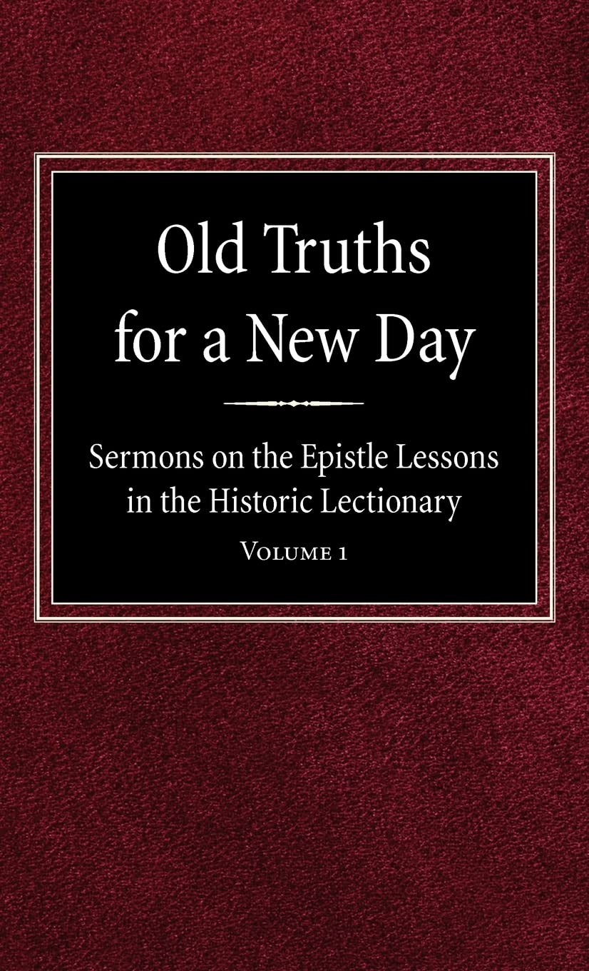 Old Truths for a New Day: Sermons on the Epistle Lessons in the Historic Lectionary Volume 1,Used