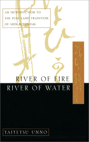 River of Fire, River of Water: An Introduction to the Pure Land Tradition of Shin Buddhism,Used