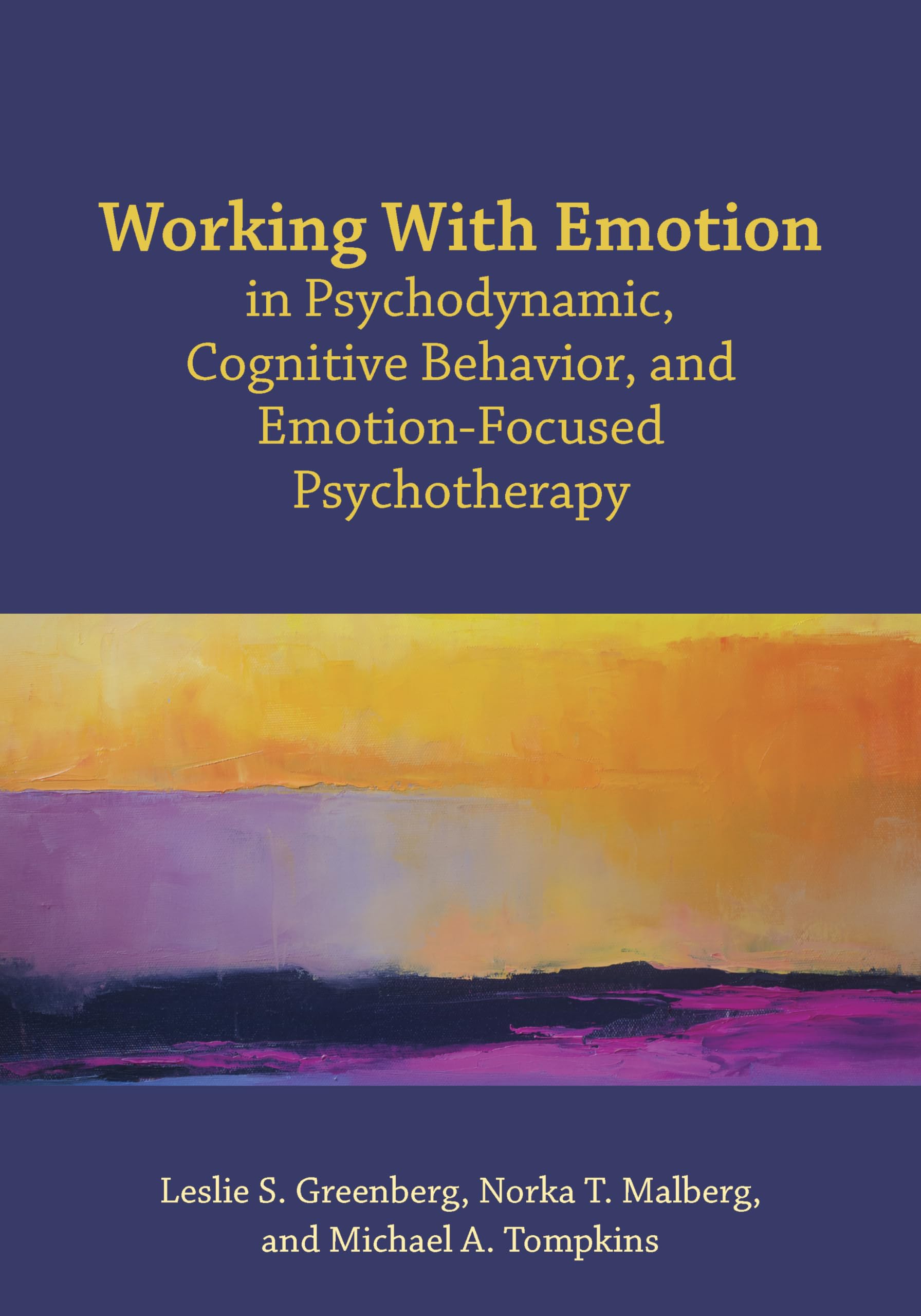 Working With Emotion in Psychodynamic, Cognitive Behavior, and EmotionFocused Psychotherapy,Used