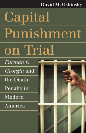 Capital Punishment on Trial: Furman v. Georgia and the Death Penalty in Modern America (Landmark Law Cases and American Society),New