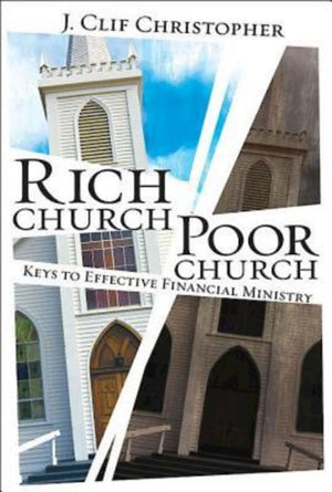 Rich Church, Poor Church: Keys To Effective Financial Ministry,New