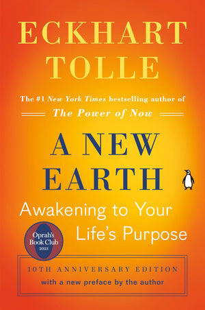 A New Earth: Awakening to Your Life's Purpose (Oprah's Book Club, Selection 61),New
