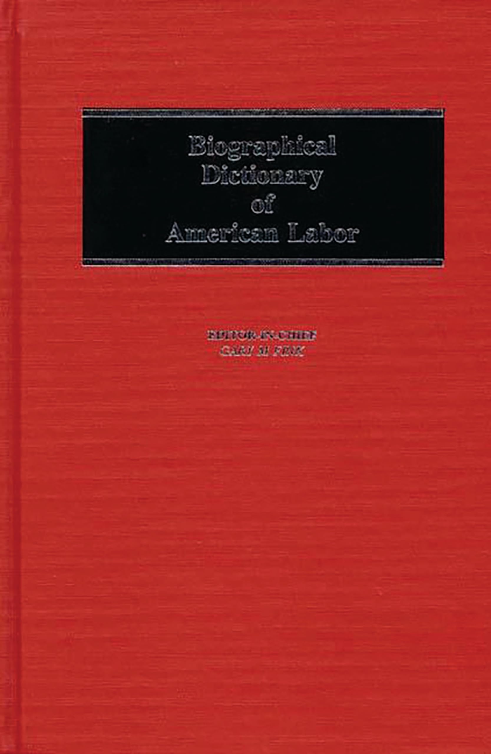 Biographical Dictionary of American Labor,Used