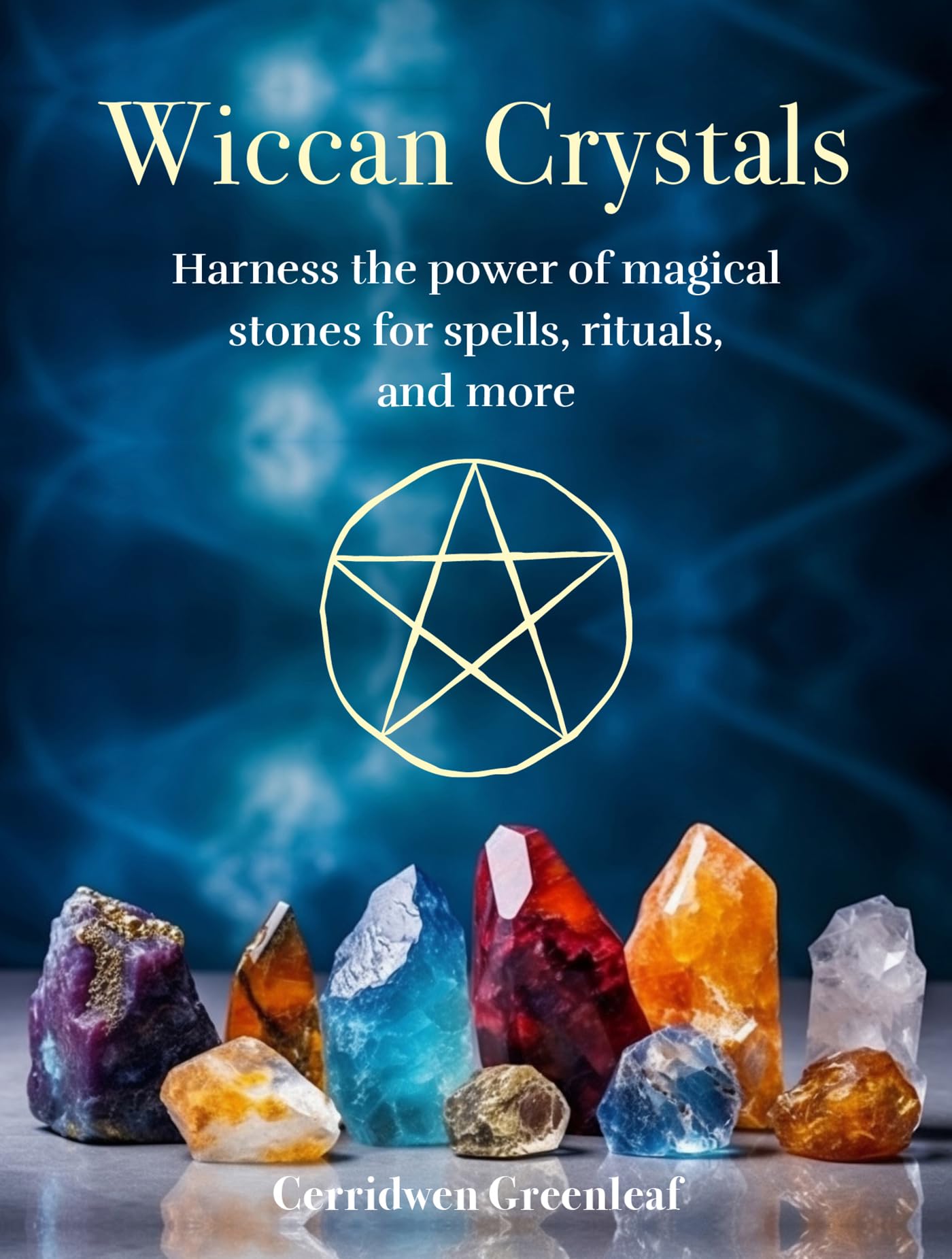 Wiccan Crystals: Harness the power of magical stones for spells, rituals, and more,New