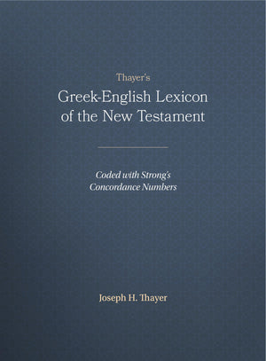 Thayer's GreekEnglish Lexicon of the New Testament: Coded with Strong's Concordance Numbers,New