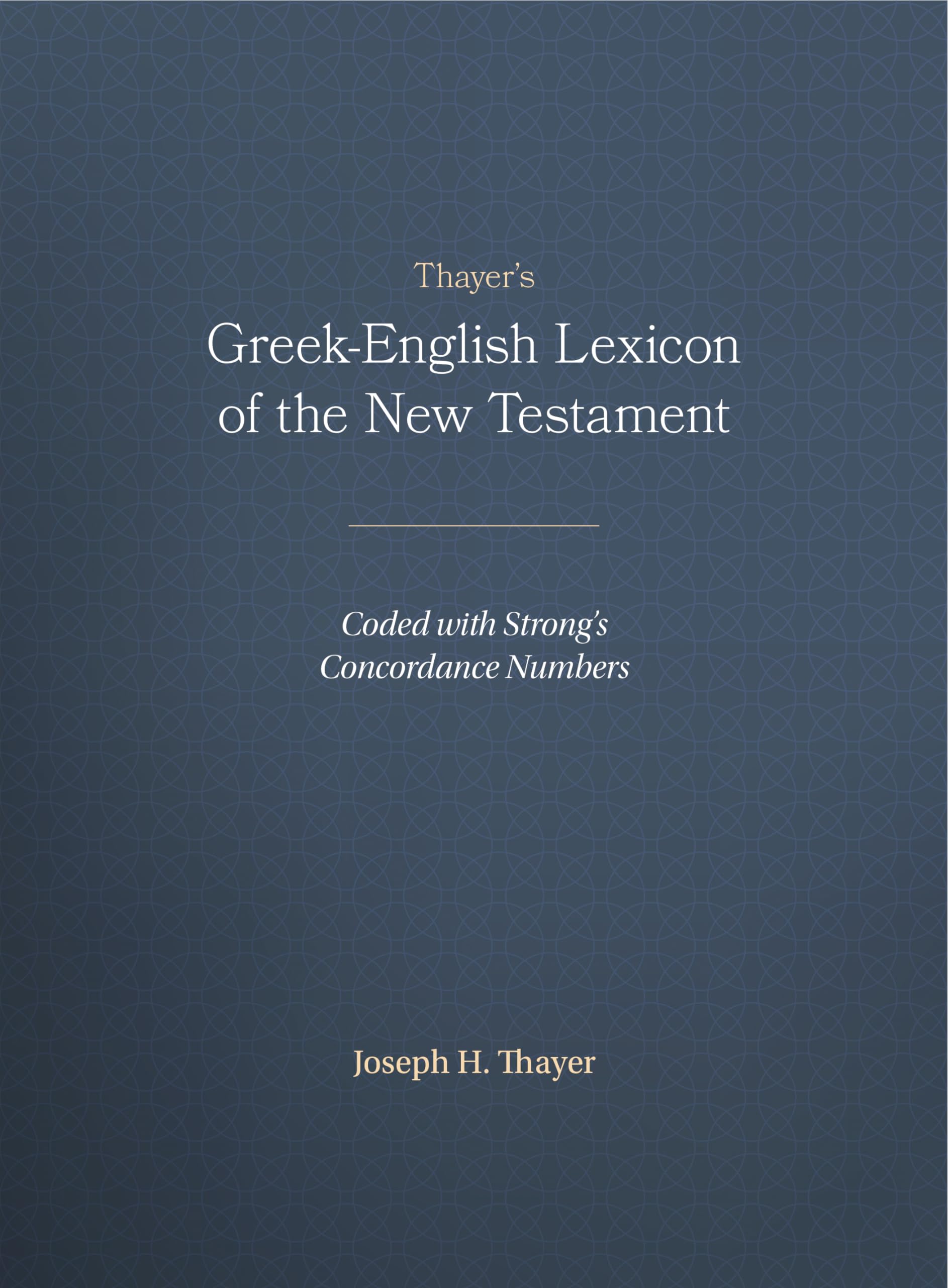 Thayer's GreekEnglish Lexicon of the New Testament: Coded with Strong's Concordance Numbers,Used