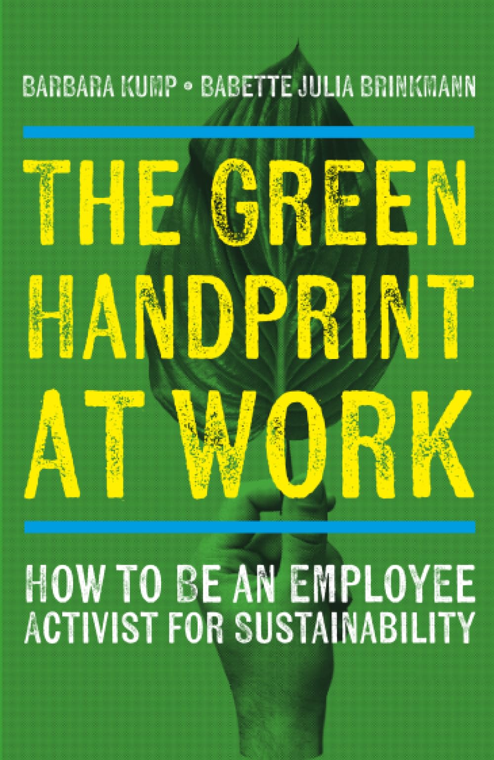 The Green Handprint At Work: How To Be An Employee Activist For Sustainability