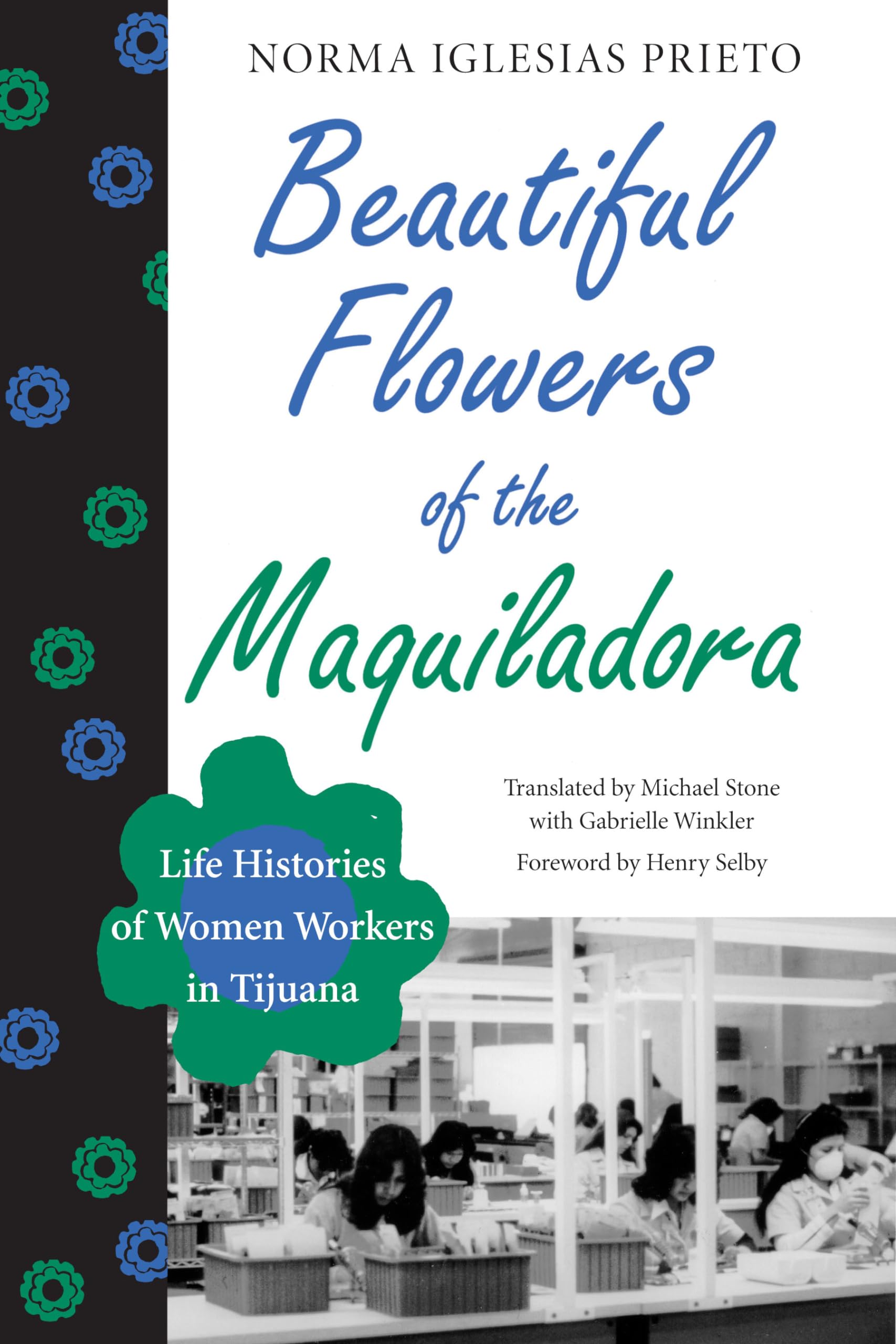Beautiful Flowers of the Maquiladora: Life Histories of Women Workers in Tijuana (LLILAS Translations from Latin America Series),Used