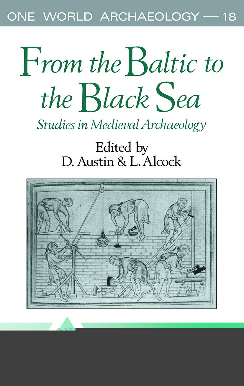 From The Baltic To The Black Sea: Studies In Medieval Archaeology (One World Archaeology)