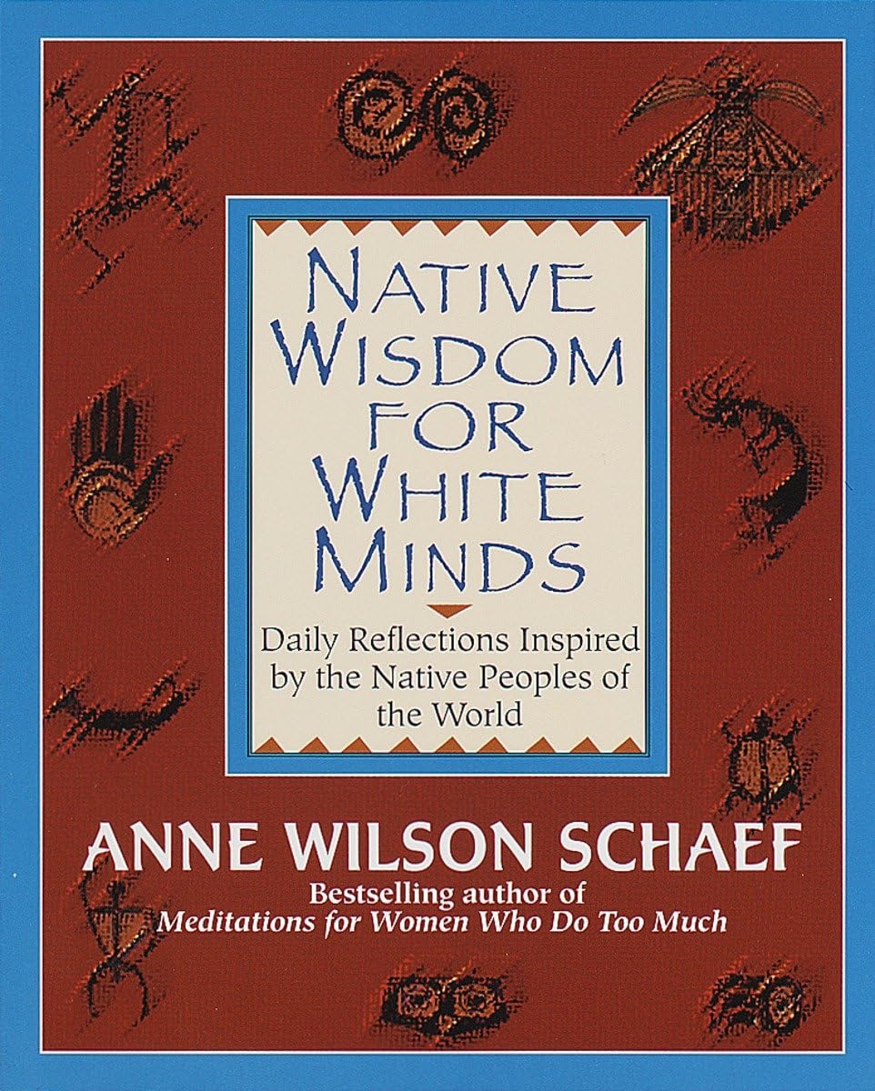 Native Wisdom For White Minds: Daily Reflections Inspired By The Native Peoples Of The World,New