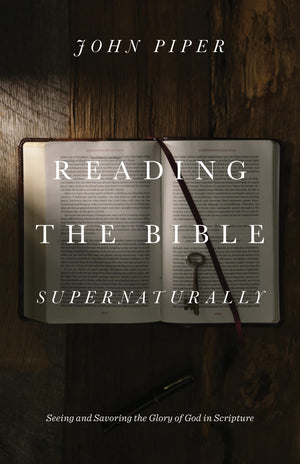 Reading the Bible Supernaturally: Seeing and Savoring the Glory of God in Scripture,Used