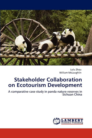Stakeholder Collaboration on Ecotourism Development: A comparative case study in panda nature reserves in Sichuan China,Used