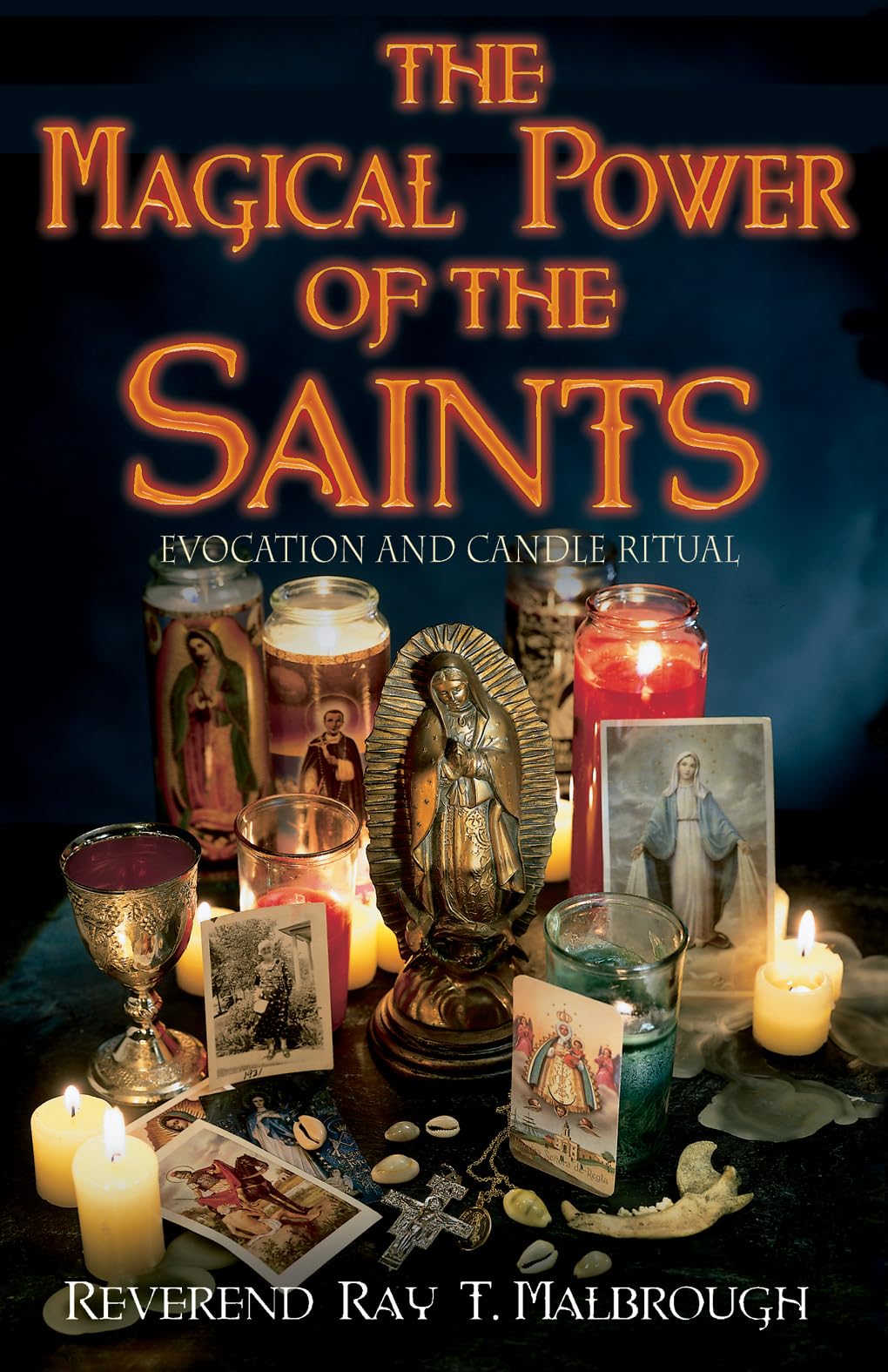 The Magical Power of the Saints: Evocation and Candle Rituals,New