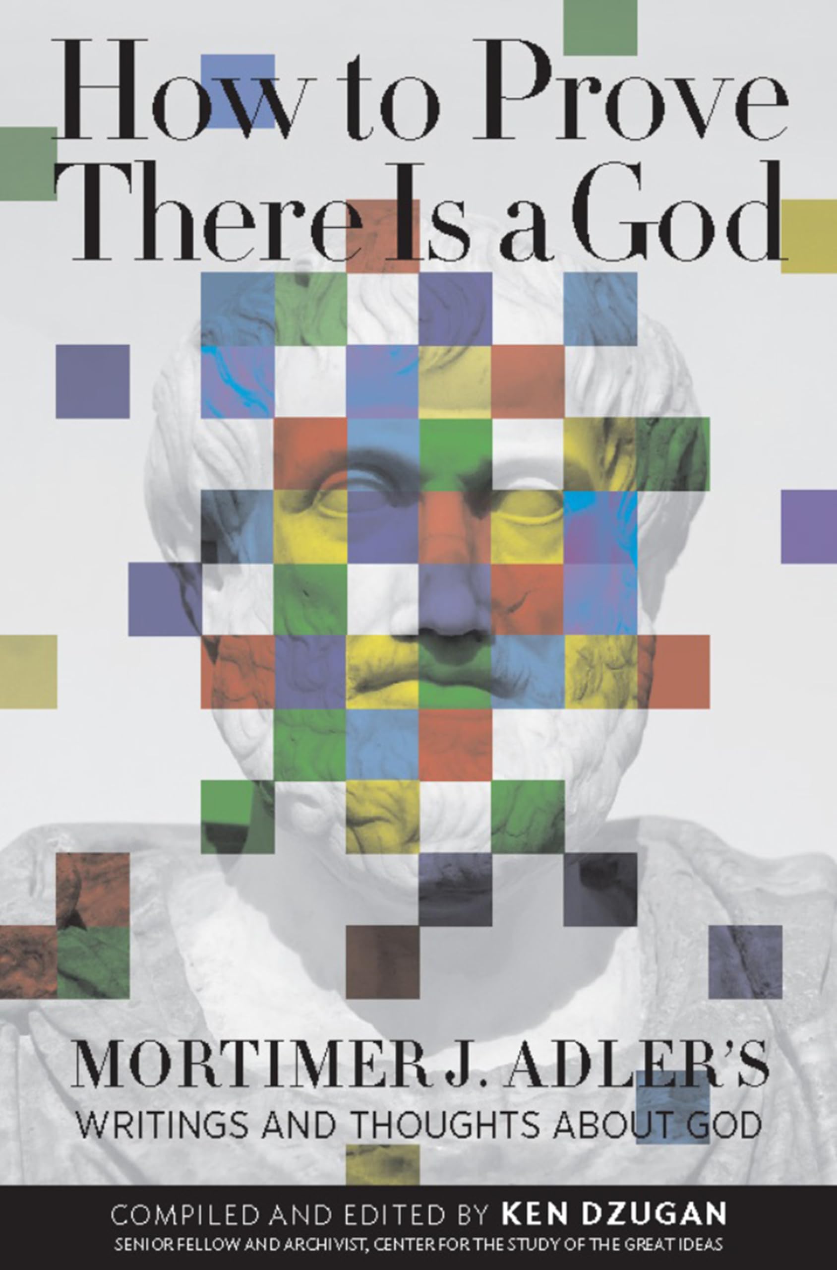 How To Prove There Is A God: Mortimer J. Adler'S Writings And Thoughts About God,Used
